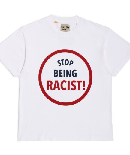 GALLERY DEPT STOP BEING RACIST TEE